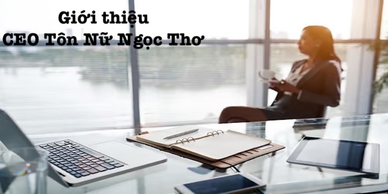 Thông tin giới thiệu CEO Tôn Nữ Ngọc Thơ