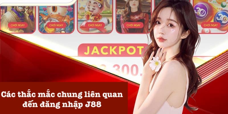Thắc mắc về đăng nhập vào J88