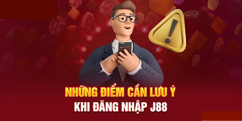 Lưu ý cần biết về đăng nhập game J88