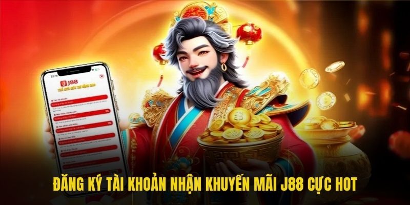 Đăng ký tài khoản nhận khuyến mãi J88 cực hot