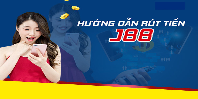 Các bước rút tiền J88 đúng chuẩn