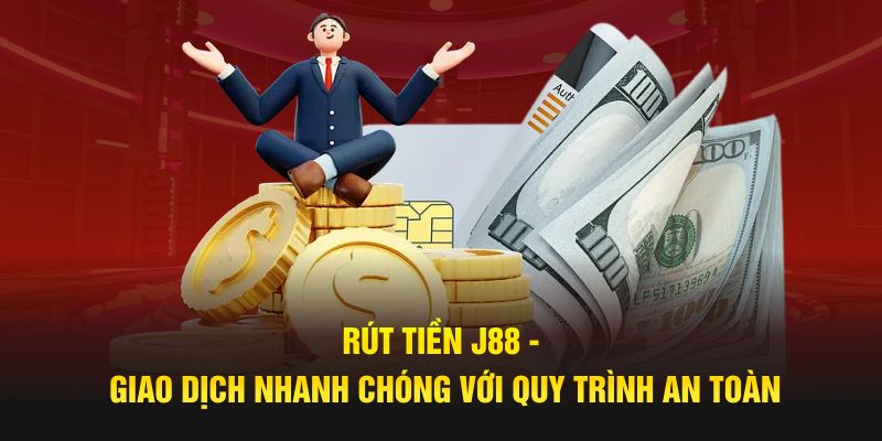 Lợi ích khi rút tiền J88